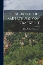 Geschichte des Kaiserthums von Trapezunt