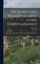 Die Kunst und Wunderkammern der Spätrenaissance