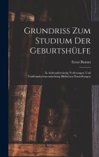 Grundriss Zum Studium Der Geburtshülfe