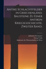 Antike Schlachtfelder in Griechenland. Bausteine zu einer antiken Kriegsgeschichte. Zweiter Band.