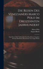 Die Reisen des Venezianers Marco Polo im dreizehnten Jahrhundert