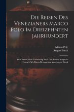 Die Reisen des Venezianers Marco Polo im dreizehnten Jahrhundert