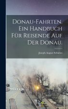 Donau-Fahrten. Ein Handbuch für Reisende auf der Donau.