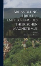 Abhandlung über die Entdeckung des thierischen Magnetismus