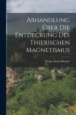 Abhandlung über die Entdeckung des thierischen Magnetismus