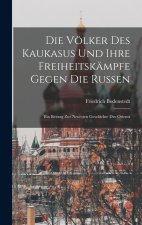Die Völker Des Kaukasus Und Ihre Freiheitskämpfe Gegen Die Russen