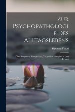 Zur Psychopathologie Des Alltagslebens