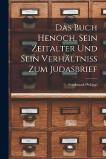 Das Buch Henoch, sein Zeitalter und sein Verhältniss zum Judasbrief