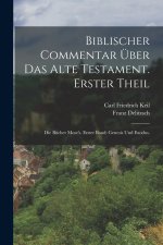 Biblischer Commentar über das Alte Testament. Erster Theil