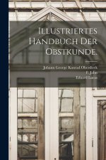 Illustriertes Handbuch der Obstkunde.
