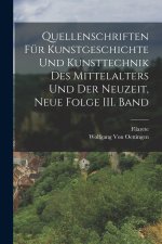 Quellenschriften für Kunstgeschichte und Kunsttechnik des Mittelalters und der Neuzeit, Neue Folge III. Band