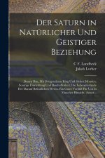 Der Saturn in Natürlicher Und Geistiger Beziehung