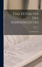 Das Zeitalter Des Sonnengottes; Volume 1