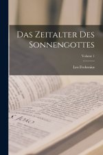 Das Zeitalter Des Sonnengottes; Volume 1