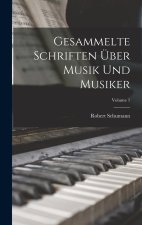 Gesammelte Schriften Über Musik Und Musiker; Volume 1