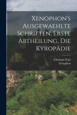 Xenophon's ausgewaehlte Schriften, erste Abtheilung, Die Kyropädie