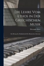 Die Lehre Vom Ethos in Der Griechischen Musik