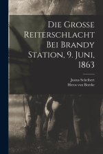 Die Grosse Reiterschlacht Bei Brandy Station, 9. Juni, 1863