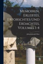 Memoiren, Erlebtes, Erforschtes Und Erdachtes, Volumes 1-4