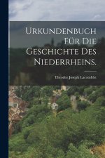 Urkundenbuch für die Geschichte des Niederrheins.