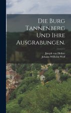 Die Burg Tannenberg und ihre Ausgrabungen.