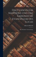 Das Evangelium Marcions und das kanonische Evangelium des Lucas