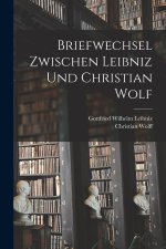 Briefwechsel zwischen Leibniz und Christian Wolf