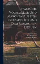 Litauische Volkslieder Und Märchen Aus Dem Preussischen Und Dem Russischen Litauen