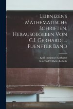Leibnizens Mathematische Schriften, Herausgegeben Von C.I. Gerhardt... Fuenfter Band