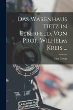 Das Warenhaus Tietz in Elberfeld, Von Prof. Wilhelm Kreis ...