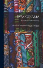 Bwakukama; fahrten und forschungen mit büchse und film im unbekannten Afrika