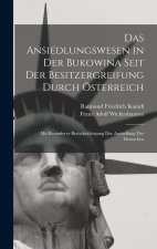 Das Ansiedlungswesen in Der Bukowina Seit Der Besitzergreifung Durch Österreich
