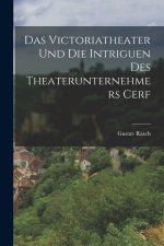 Das Victoriatheater Und Die Intriguen Des Theaterunternehmers Cerf