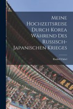Meine Hochzeitsreise durch Korea Während des Russisch-japanischen Krieges