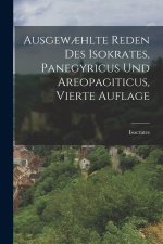 Ausgewæhlte Reden des Isokrates, Panegyricus und Areopagiticus, vierte Auflage