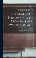 Ueber die Physikalische Philosophische Atomenlehre, zweite Auflage