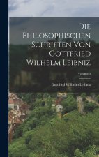 Die Philosophischen Schriften Von Gottfried Wilhelm Leibniz; Volume 3
