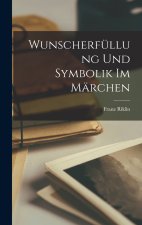 Wunscherfüllung Und Symbolik Im Märchen