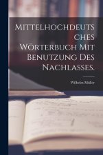 Mittelhochdeutsches Wörterbuch mit Benutzung des Nachlasses.