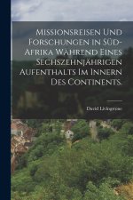 Missionsreisen und Forschungen in Süd-afrika während eines sechszehnjährigen Aufenthalts im Innern des Continents.