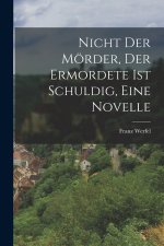 Nicht der Mörder, der Ermordete ist Schuldig, eine Novelle