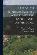 Friedrich Heinrich Jacobi's Werke. Vierter Band. Erste Abtheilung