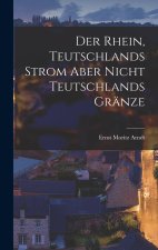 Der Rhein, Teutschlands Strom aber nicht Teutschlands Gränze