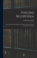 Philons Belopoiika; viertes Buch der Mechanik. Griechisch und deutsch von H. Diels und E. Schramm
