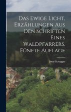 Das Ewige Licht, Erzählungen aus den Schriften eines Waldpfarrers, Fünfte Auflage