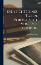 Die Beichte eines Toren. Verdeutscht von Emil Schering