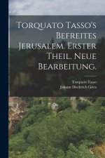 Torquato Tasso's befreites Jerusalem. Erster Theil. Neue Bearbeitung.
