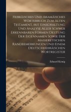 Hebräisches und aramäisches Wörterbuch zum Alten Testament, mit Einschaltung und Analyse aller schwer erkennbaren Formen Deutung der Eigennamen sowie