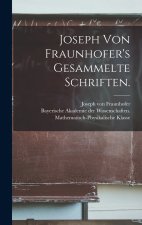 Joseph von Fraunhofer's Gesammelte Schriften.