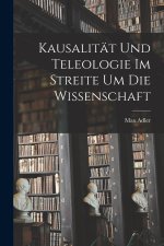 Kausalität Und Teleologie Im Streite Um Die Wissenschaft
